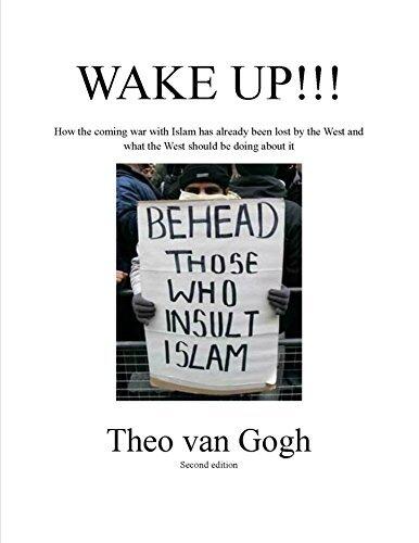 Wake Up!!!: How the Coming War With Islam Has Already Been Lost By the West and What the West Should be Doing About It