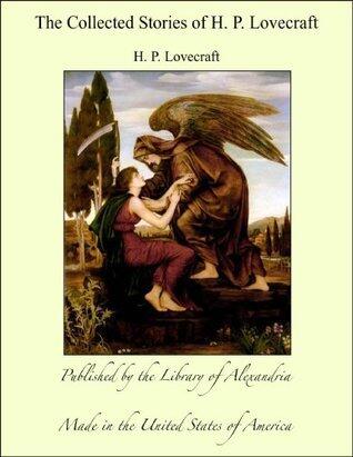 The Collected Stories of Howard Phillips Lovecraft