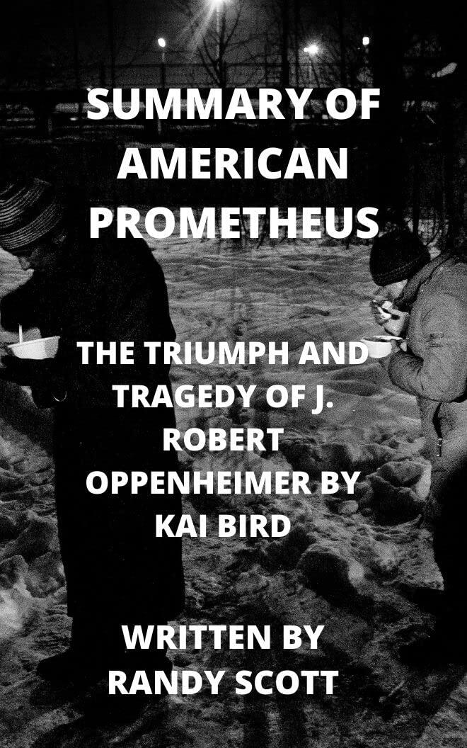 Summary of American Prometheus: The Triumph and Tragedy of J. Robert Oppenheimer