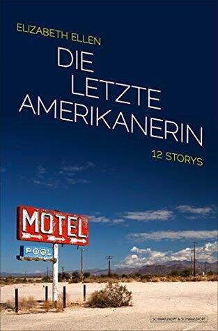 Die letzte Amerikanerin: Zwölf Storys