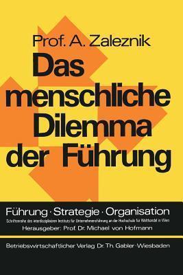 Das menschliche Dilemma der Führung (Führung - Strategie - Organisation, 2)