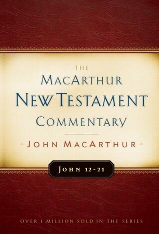 John 12-21 MacArthur New Testament Commentary (Volume 12)