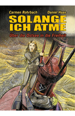 Solange ich atme: Über die Ostsee in die Freiheit