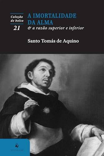 Imortalidade da alma & A razão inferior e superior (2ª Edição)