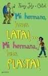 Mi hermano, vaya lata!..mi hermana, una plasta! / My Brother and my Sister What a problem!