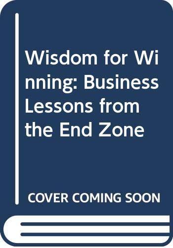 Wisdom for Winning: Business Lessons from the End Zone