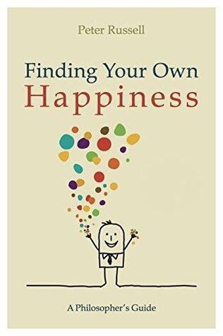Finding Your Own Happiness: A Philosopher's Guide