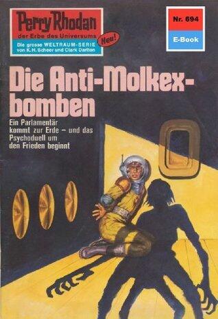 Perry Rhodan 694: Die Anti-Molkexbomben: Perry Rhodan-Zyklus "Das Konzil" (Perry Rhodan-Erstauflage)