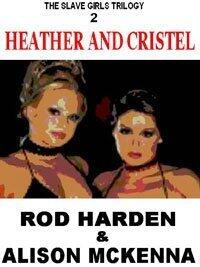 The Slave Girl Trilogy Book 2: Heather and Cristel