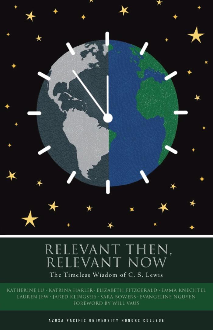Relevant Then, Relevant Now: The Timeless Wisdom of C. S. Lewis
