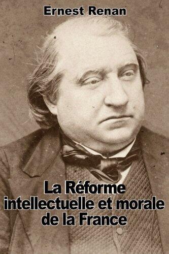La Reforme Intellectuelle Et Morale de La France