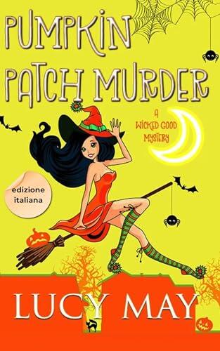 Pumpkin Patch Murder - Edizione italiana (Wicked Good Mystery Series Edizione italiana Vol. 7)