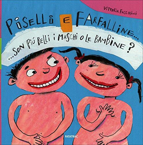 Piselli e Farfalline: Son Più Belli i Maschi o le Bambine?