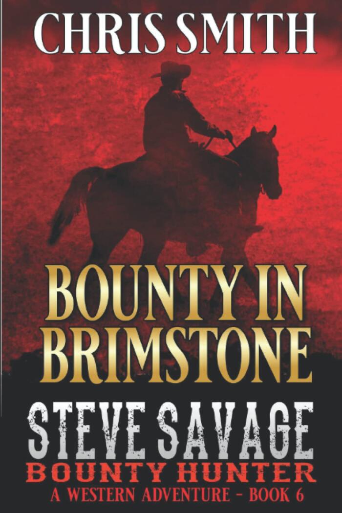 Steve Savage: Bounty Hunter: Bounty In Brimstone: A Classic Western Adventure