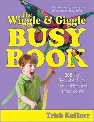 The Wiggle Giggle Busy Book: 365 Fun, Physical Activities for Toddlers and Preschoolers