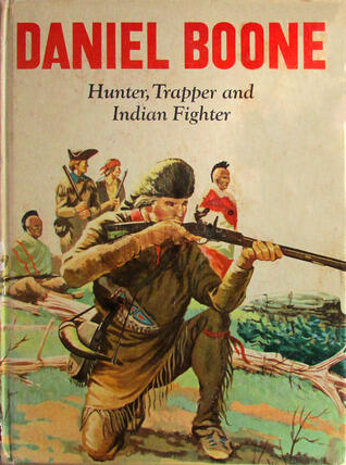 Daniel Boone: Hunter, Trapper and Indian Fighter