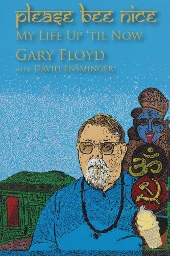 Please Bee Nice : My Life Up 'Til Now: A Gary Floyd Memoir
