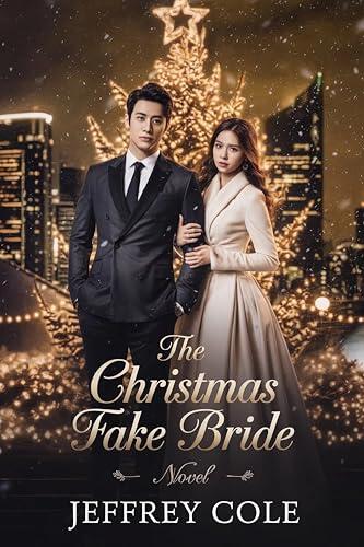 The Christmas Fake Bride: A Holiday Billionaire Romance Filled with Secrets, Love, and Christmas Miracles.