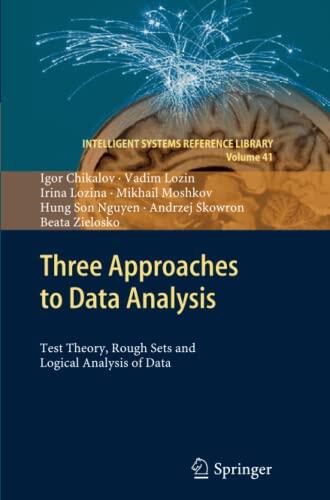 Three Approaches to Data Analysis: Test Theory, Rough Sets and Logical Analysis of Data