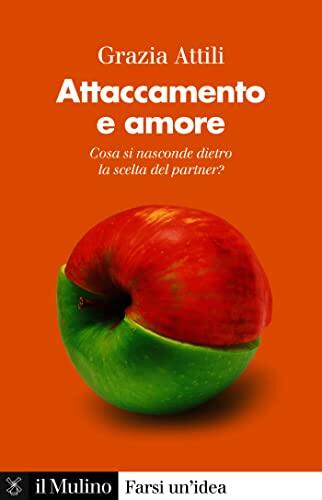 Attaccamento e Amore: Che Cosa si Nasconde Dietro la Scelta del Partner?