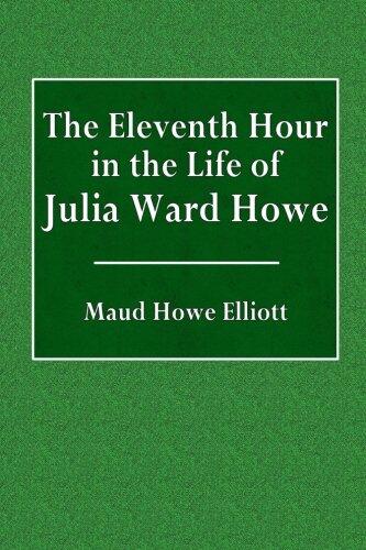 The Eleventh Hour in the Life of Julia Ward Howe