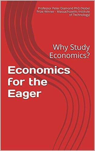Economics for the Eager: Why Study Economics?