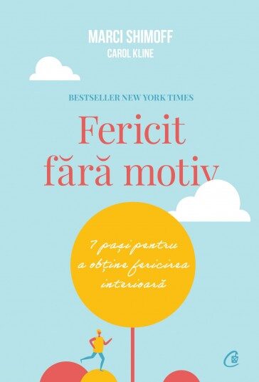 Fericit fara motiv - 7 PAŞI PENTRU A OBŢINE FERICIREA INTERIOARĂ
