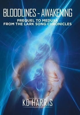Bloodlines - Awakening: Prequel to Medusa from the Lark Song Chronicles