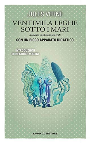 Ventimila leghe sotto i mari. Unico con apparato didattico (Fanucci Editore)