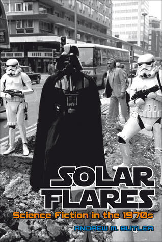 Solar Flares: Science Fiction in the 1970s (Liverpool Science Fiction Texts and Studies, 43)