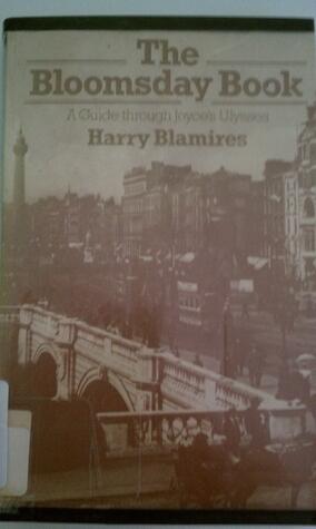 The Bloomsday Book: A Guide through Joyce's Ulysses
