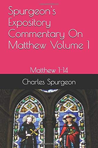 Spurgeon's Expository Commentary On Matthew Volume 1: Matthew 1-14
