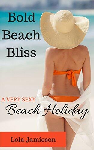 Bold Beach Bliss: A Very Sexy Beach Holiday