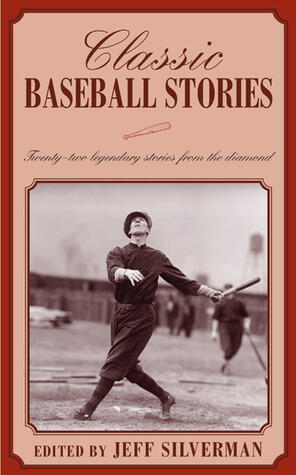 Classic Baseball Stories: Twenty-two Legendary Stories from the Diamond