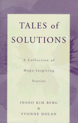 Tales of Solutions: A Collection of Hope-Inspiring Stories (Norton Professional Books)