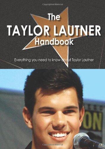 The Taylor Lautner Handbook: Everything You Need to Know About Taylor Lautner
