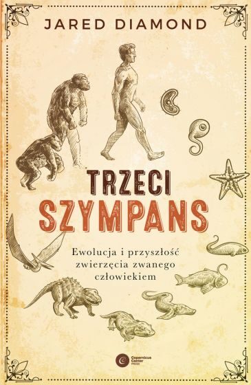 Trzeci szympans. Ewolucja i przyszłość zwierzęcia zwanego człowiekiem