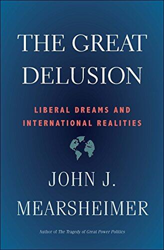 The Great Delusion: Liberal Dreams and International Realities