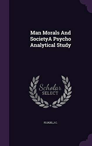 Man Morals And SocietyA Psycho Analytical Study