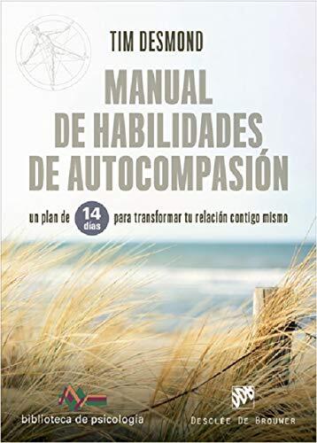 Manual de habilidades de autocompasión. Un plan de 14 días para transformar tu relación contigo mismo