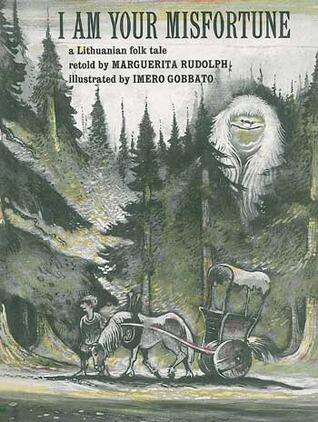 I Am Your Misfortune (A Lithuanian Folk Tale)
