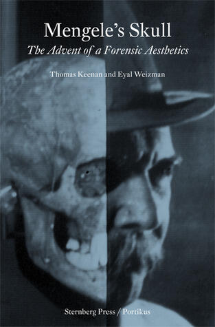 Mengele's Skull: The Advent of a Forensic Aesthetics