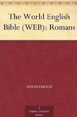The World English Bible (WEB): Romans