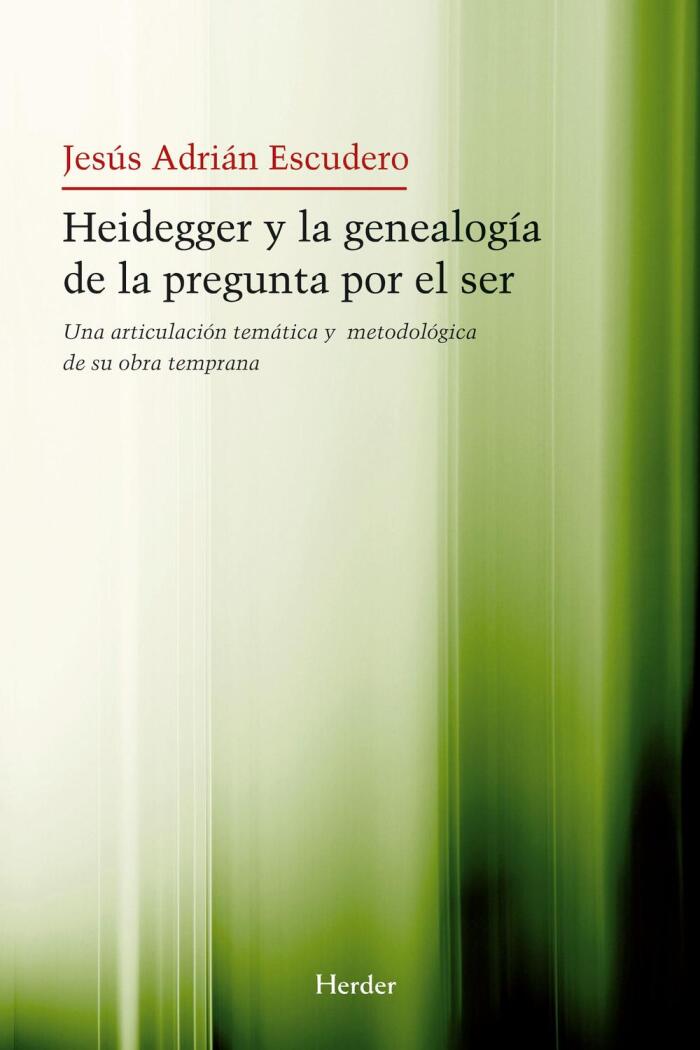 Heidegger y la Genealogía de la Pregunta por el Ser: Una Articulación Temática y Metodológica de su Obra Temprana