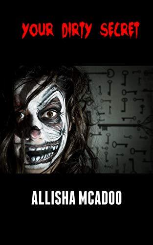 Your dirty secret: An extreme horror tale