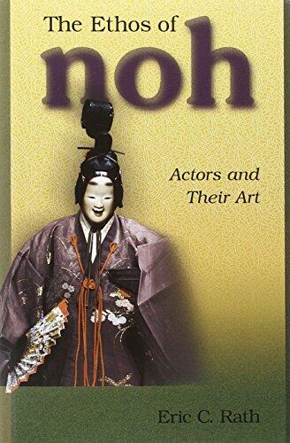 The Ethos of Noh: Actors and Their Art