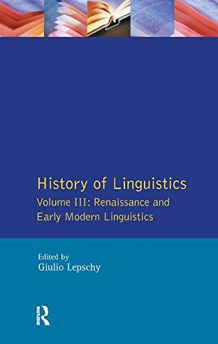 History of Linguistics (Vol. III: Renaissance and Early Modern Linguistics)