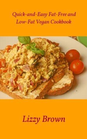 Quick-and-Easy Fat-Free and Low-Fat Vegan Cookbook