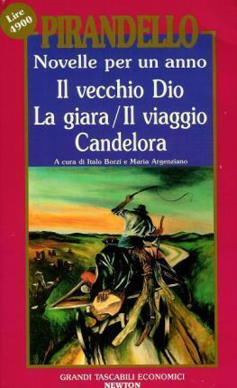 Novelle per un anno Vol. IV: Il vecchio Dio - La giara - Il viaggio - Candelora