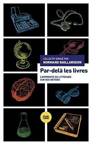 Par-delà les livres: L'empreinte du littéraire sur nos métiers